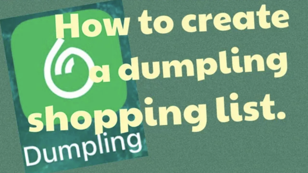 How to create a dumpling shopping list video.